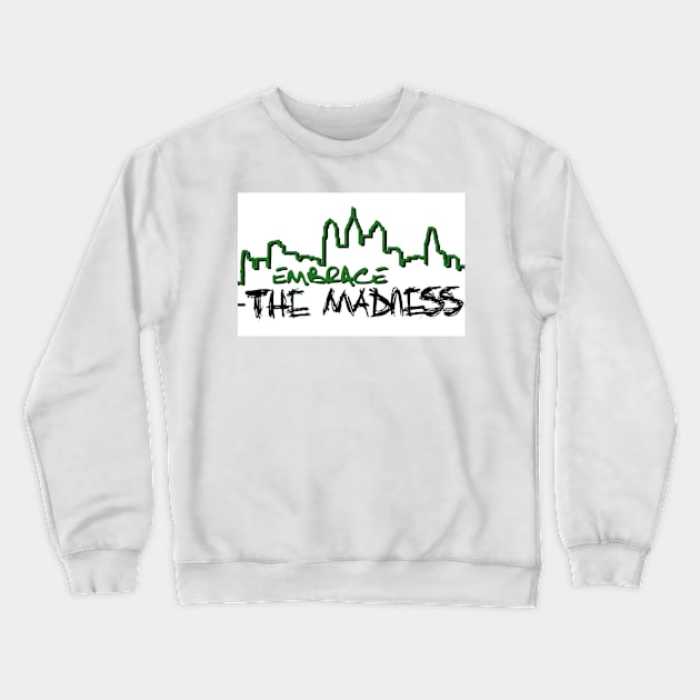 The Madness Podcast | Embrace the Madness Crewneck Sweatshirt by Philly Focus, LLC